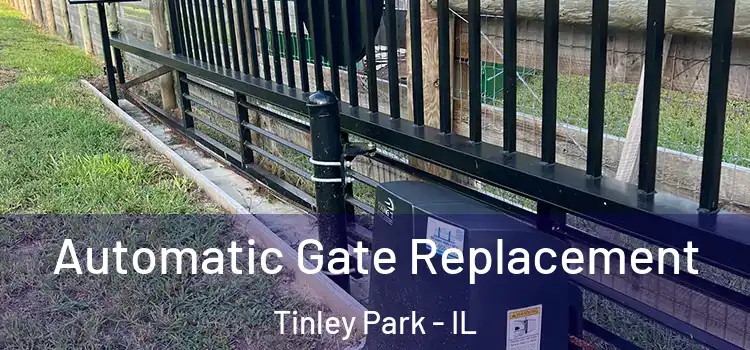 Automatic Gate Replacement Tinley Park - IL