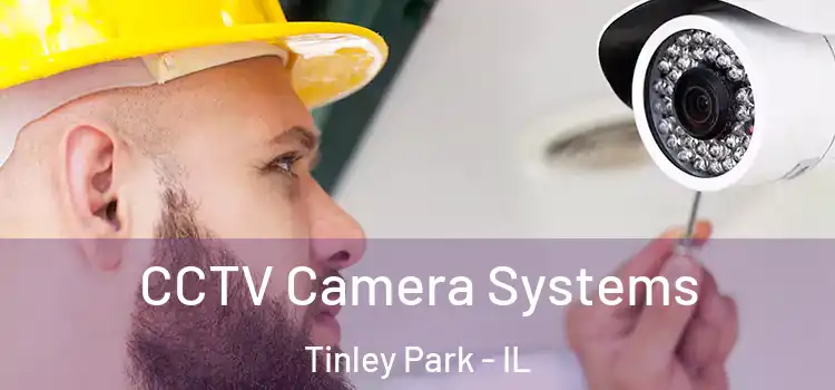 CCTV Camera Systems Tinley Park - IL