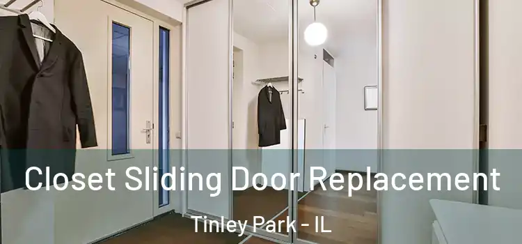 Closet Sliding Door Replacement Tinley Park - IL