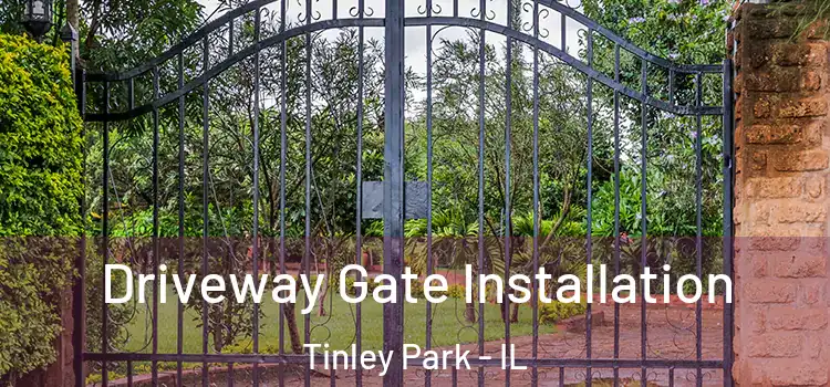 Driveway Gate Installation Tinley Park - IL