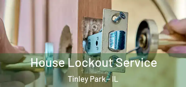 House Lockout Service Tinley Park - IL