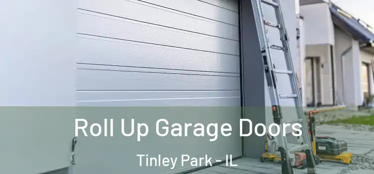  Roll Up Garage Doors Tinley Park - IL