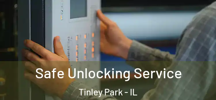  Safe Unlocking Service Tinley Park - IL