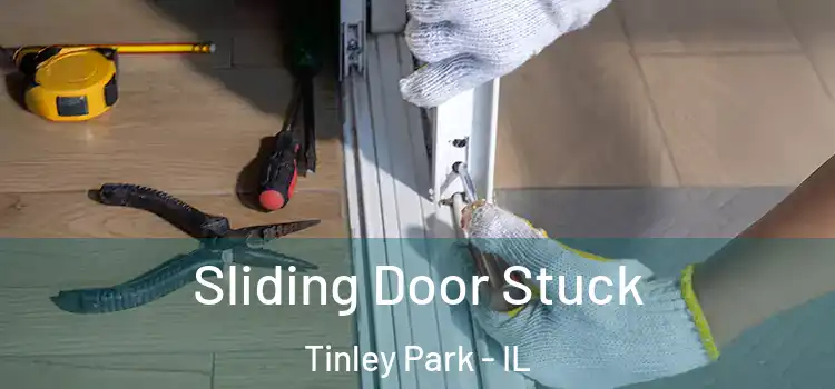 Sliding Door Stuck Tinley Park - IL